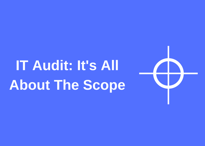 IT Audit: Because you know I'm all about that Scope, 'bout that scope.
